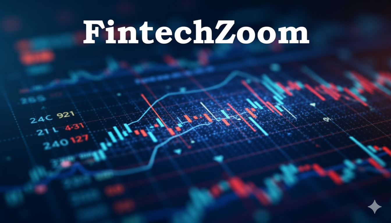 FintechZoom.com: Your Complete Guide to Finance and Market Insights