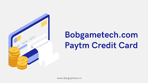 bobgametech com paytm credit card